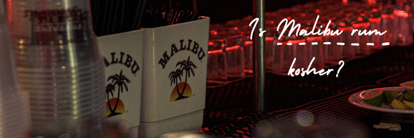 Is Malibu rum kosher?
